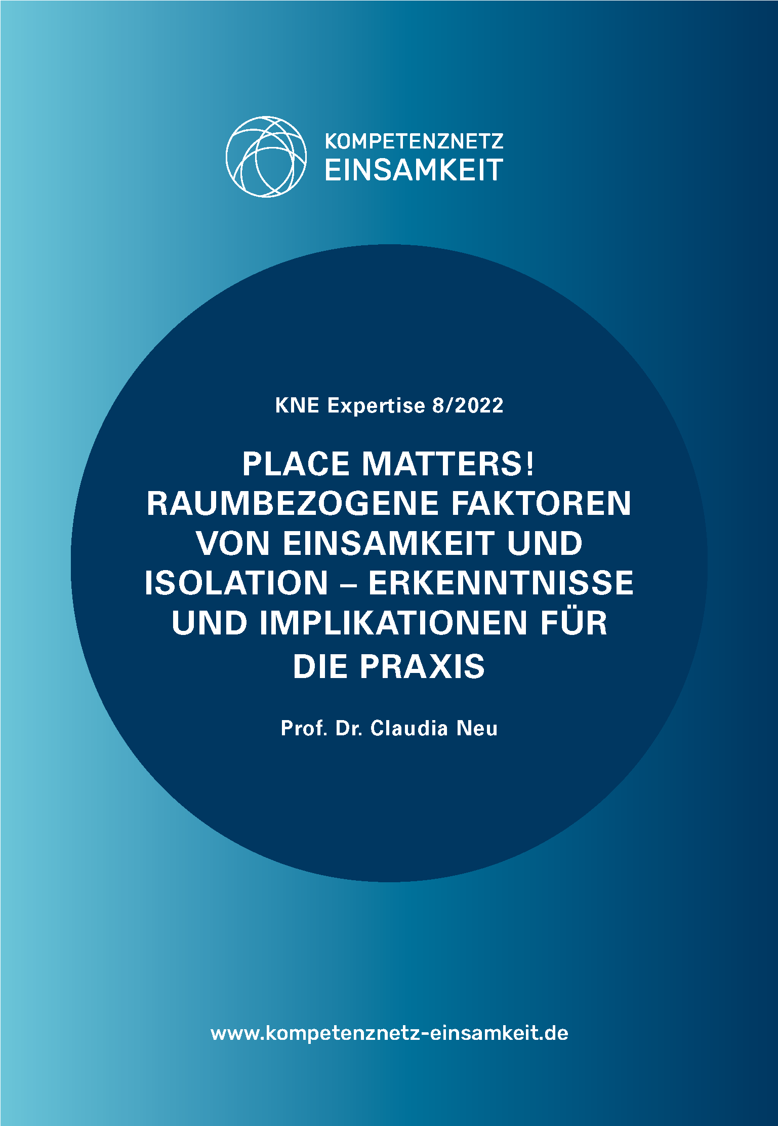 Cover der Expertise: Place Matters! Raumbezogene Faktoren von Einsamkeit und Isolation - Erkenntnisse und Implikationen für die Praxis, Prof. Dr. Claudia Neu