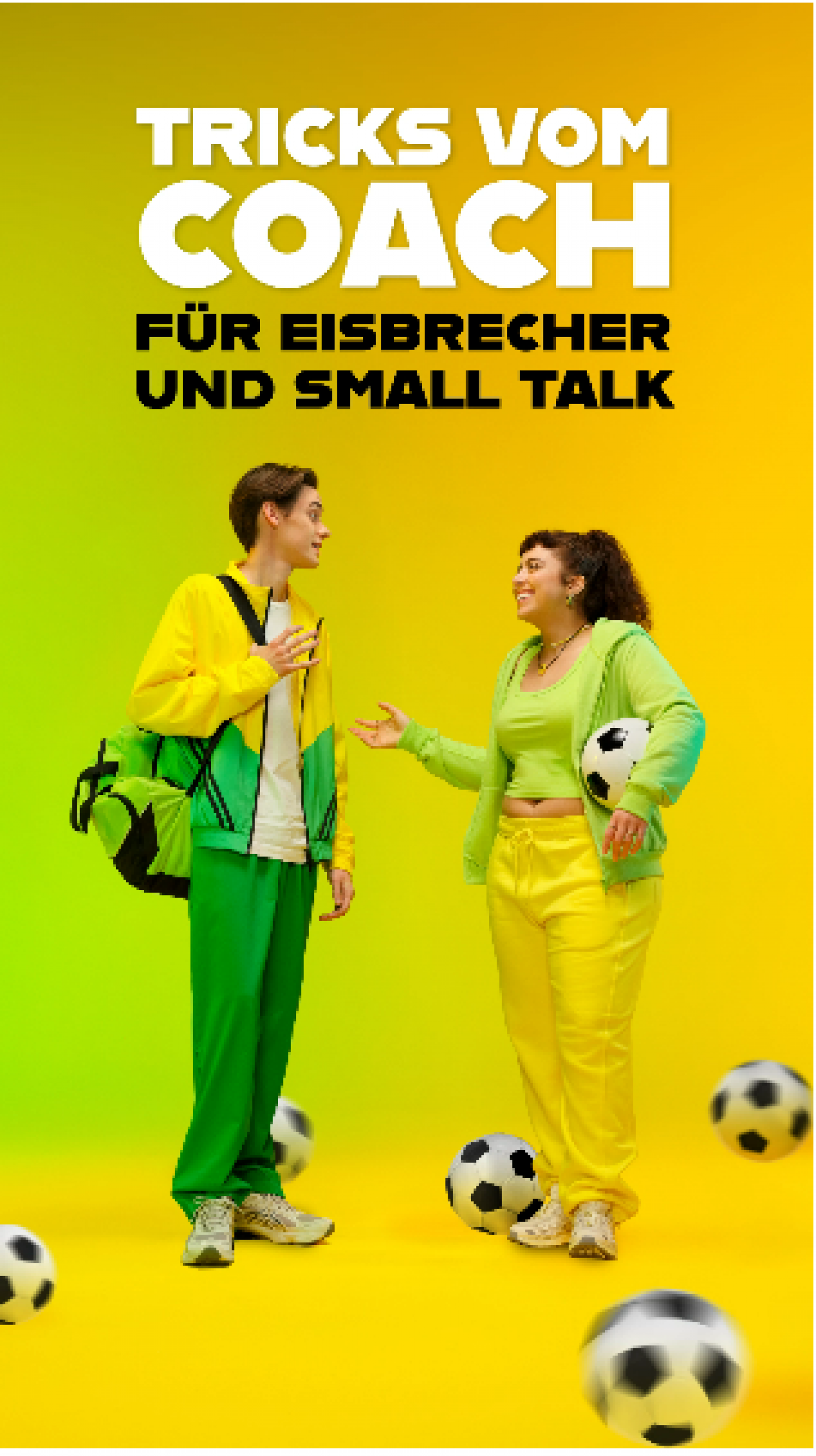 Zwei Personen stehen nebeneinander daneben rollen Fußbälle rum, grelle Farben, darüber der Schriftzug "Tipps vom Coach für Eisbrecher und Small Talk"